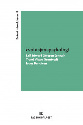 En kort introduksjon til evolusjonspsykologi av Mons Bendixen, Trond Viggo Grøntvedt og Leif Edward Ottesen Kennair (Heftet)