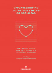 Oppgaveskriving og metode i helse- og sosialfag av Diana Astrup Nielsen, Thea Qvist Hjørnholm og Peter Stray Jørgensen (Ebok)