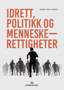 Idrett, politikk og menneskerettigheter av Hans Erik Næss (Ebok)