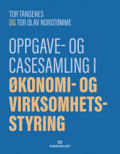 Oppgave- og casesamling i økonomi- og virksomhetsstyring av Tor Olav Nordtømme og Tor Tangenes (Heftet)