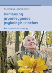 Demens og grunnleggende psykologiske behov av Marit Mjørud og Janne Røsvik (Ebok)
