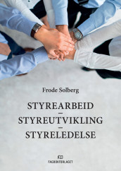 Styrearbeid, styreutvikling, styreledelse av Frode Solberg (Ebok)