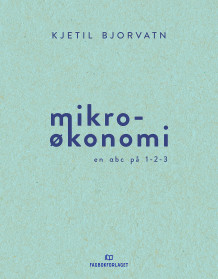 Mikroøkonomi av Kjetil Bjorvatn (Ebok)