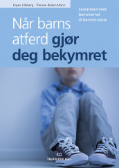 Når barns atferd gjør deg bekymret av Espen Lilleberg og Therese Rieber-Mohn (Ebok)