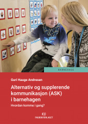 Alternativ og supplerende kommunikasjon i barnehagen av Guri Hauge Andresen (Ebok)