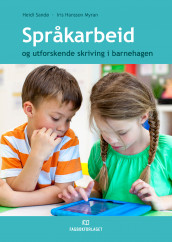 Språkarbeid og utforskende skriving i barnehagen av Iris Hansson Myran og Heidi Sandø (Ebok)