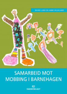 Samarbeid mot mobbing i barnehagen av Ingrid Lund og Anne Helgeland (Ebok)