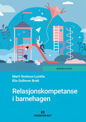 Relasjonskompetanse i barnehagen av Elin Gullesen Bratt og Marit Onshuus Lysebo (Ebok)