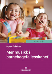 Mer musikk i barnehagefellesskapet! av Ingunn Gallefoss (Ebok)