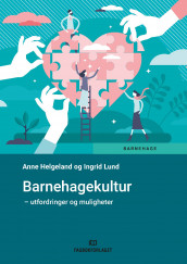 Barnehagekultur av Anne Helgeland og Ingrid Lund (Ebok)