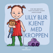 Lilly blir kjent med kroppen av Kine Iren Bergsvik, Janette Hatløy og Hilde Halvorsen Landro (Ebok)