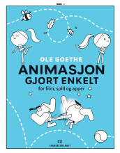 Animasjon gjort enkelt av Ole Goethe (Ebok)