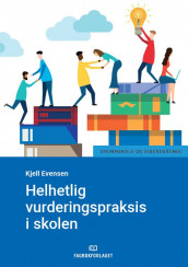 Helhetlig vurderingspraksis i skolen av Kjell Evensen (Ebok)