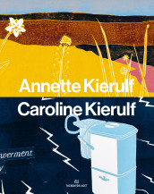 Annette Kierulf og Caroline Kierulf av Patricia G. Berman, Lotte Konow Lund og Jorunn Veiteberg (Innbundet)