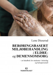 Berøringsbasert miljøbehandling i eldre- og demensomsorg av Lene Dieserud (Ebok)