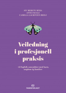 Veiledning i profesjonell praksis av Siv Merete Myra, Anne Faugli og Camilla Lauritzen (Ebok)