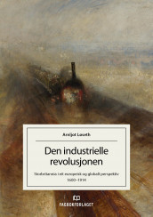 Den industrielle revolusjonen av Arnljot Løseth (Ebok)