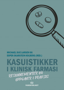 Kasuistikker i klinisk farmasi av Michael Due Larsen og Espen Skarstein Kolberg (Ebok)