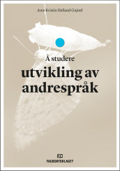 Å studere utvikling av andrespråk av Ann-Kristin Helland Gujord (Ebok)