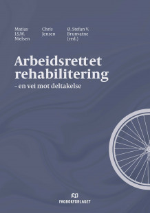 Arbeidsrettet rehabilitering av Matias I.S.W. Nielsen, Chris Jensen og Ø. Stefan V. Brunvatne (Ebok)