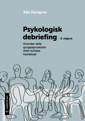 Psykologisk debriefing av Atle Dyregrov (Ebok)