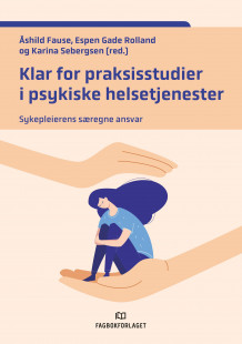 Klar for praksisstudier i psykiske helsetjenester av Åshild Fause, Espen Gade Rolland og Karina Sebergsen (Ebok)
