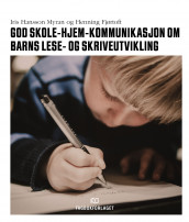 God skole-hjem-kommunikasjon om barns lese- og skriveutvikling av Henning Fjørtoft og Iris Hansson Myran (Ebok)