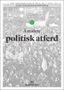 Å studere politisk atferd av Anders Todal Jenssen og Toril Aalberg (Ebok)
