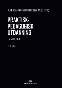 Praktisk-pedagogisk utdanning av Rune Johan Krumsvik og Roger Säljö (Ebok)