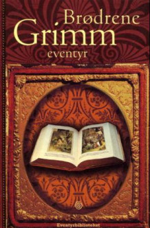 Brødrene Grimms eventyr av Monica Wegling, Jacob Grimm og Wilhelm Grimm (Innbundet)