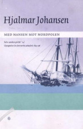 Med Nansen mot Nordpolen av Hjalmar Johansen (Innbundet)