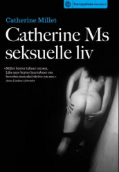 Catherine Ms seksuelle liv av Catherine Millet (Innbundet)