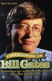 Fortellingen om Bill Gates av Kjell Ola Dahl (Innbundet)