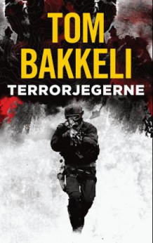 Terrorjegerne av Tom Bakkeli (Innbundet)
