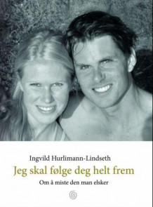 Jeg skal følge deg helt frem av Ingvild Hurlimann-Lindseth (Innbundet)