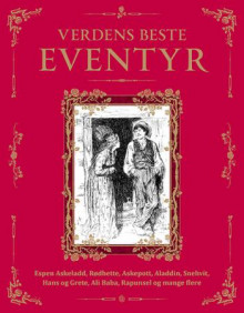 Verdens beste eventyr av Peter Christen Asbjørnsen, Jørgen Moe, H.C. Andersen, Wilhelm Grimm og Jacob Grimm (Innbundet)