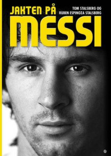 Jakten på Messi av Tom Stalsberg og Ruben Espinoza Stalsberg (Ebok)