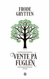 Vente på fuglen av Frode Grytten (Ebok)