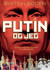 Putin og jeg av Øystein Bogen (Innbundet)