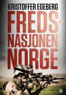 Fredsnasjonen Norge av Kristoffer Egeberg (Innbundet)