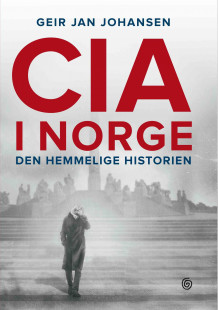 CIA i Norge av Geir Jan Johansen (Innbundet)