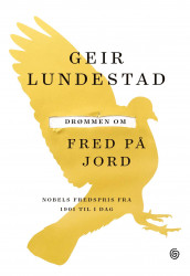 Drømmen om fred på jord av Geir Lundestad (Innbundet)