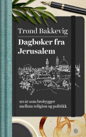Dagbøker fra Jerusalem av Trond Bakkevig (Innbundet)