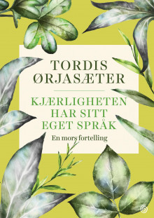 Kjærligheten har sitt eget språk av Tordis Ørjasæter (Ebok)
