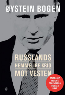 Russlands hemmelige krig mot Vesten av Øystein Bogen (Ebok)