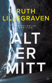 Alt er mitt av Ruth Lillegraven (Innbundet)