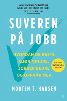 Suveren på jobb av Morten T. Hansen (Ebok)