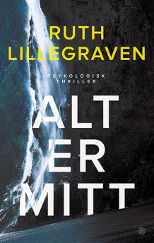 Alt er mitt av Ruth Lillegraven (Ebok)