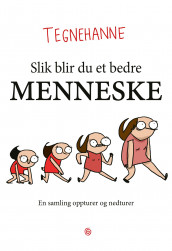 Slik blir du et bedre menneske av Tegnehanne (Innbundet)