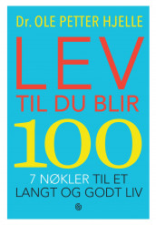 Lev til du blir 100 av Ole Petter Hjelle (Ebok)